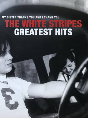 My Sister Thanks You And I Thank You The White Stripes Greatest Hits