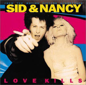 Sid And Nancy: Love Kills (Music From The Motion Picture Soundtrack)