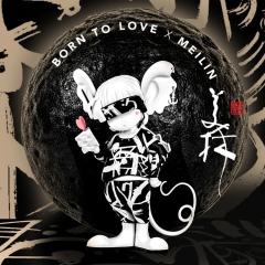 BORN TO LOVE X MEILIN-资料图