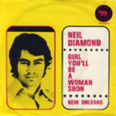 Girl, You'll Be A Woman Soon / New Orleans