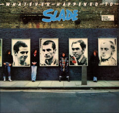 Whatever Happened To Slade