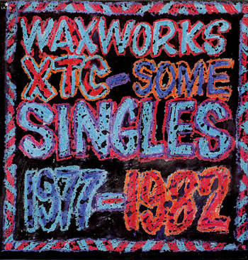 Waxworks - Some Singles 1977-1982