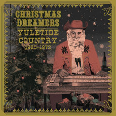 Christmas Dreamers: Yuletide Country (1960 1972)