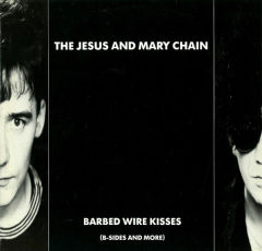 Barbed Wire Kisses (B-Sides And More)
