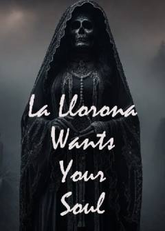 La Llorona Wants Your Soul