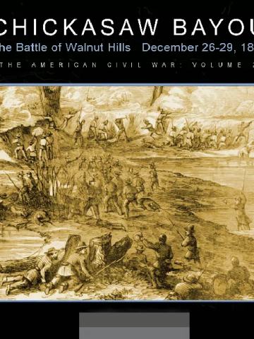 Chickasaw Bayou: The Battle of Walnut Hills, December 26-29, 1862