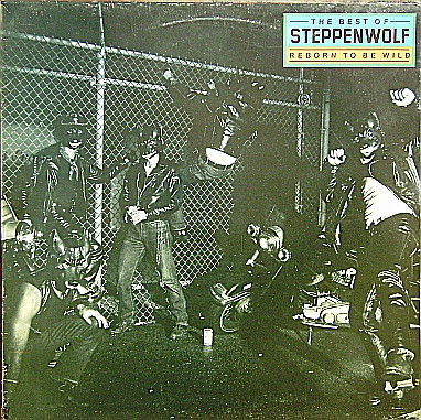 The Best Of Steppenwolf - Reborn To Be Wild