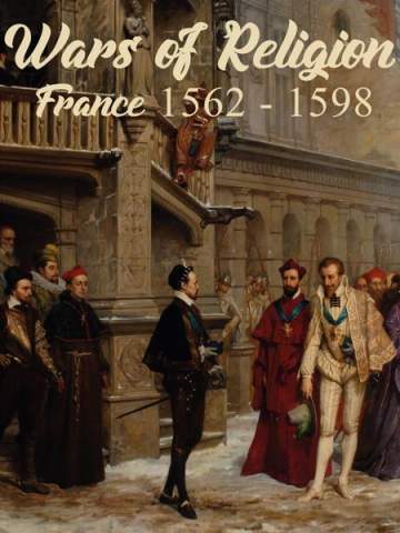 Wars of Religion, France 1562-1598