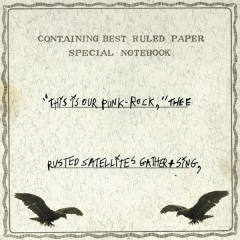 This Is Our Punk-Rock, Thee Rusted Satellites Gather+Sing,