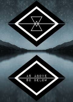 AS ABOVE SO BELOW