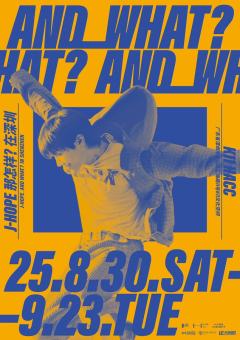 AND WHAT? - j-hope Exhibition