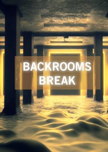 Backrooms Break