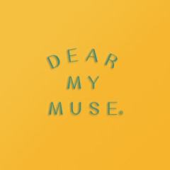 Dear My Muse