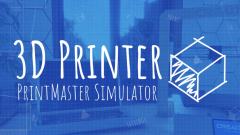 3D Printer - PrintMaster Simulator-资料图